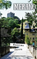 Merano: Guida completa alla città-giardino dell'Alto Adige B08Z2MDH9L Book Cover