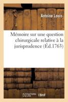 M�moire sur une question chirurgicale relative � la jurisprudence 2329295227 Book Cover