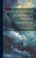 Meteorologisches Jahrbuch, zweiter Haupttheil 1022285106 Book Cover