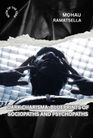 DARK CHARISMA: BLUEPRINTS OF SOCIOPATHS AND PSYCHOPATHS B0FW5CXGN9 Book Cover