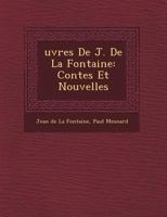 Uvres de J. de La Fontaine: Contes Et Nouvelles 1249494567 Book Cover