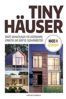 TINY HÄUSER: SMARTE WOHNLÖSUNGEN FÜR UNTERNEHMER, VERMIETER UND KÜNFTIGE EIGENHEIMBESITZER 3949376003 Book Cover