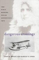 Dangerous Crossings: The First Modern Polar Expedition, 1925 1557501874 Book Cover