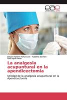 La analgesia acupuntural en la apendicectomia: Utilidad de la analgesia acupuntural en la Apendicectomía 6139091756 Book Cover