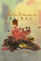 Autumn Abstract: A Book of Poetry and Other Interesting Things 1483625796 Book Cover