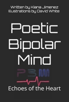 Poetic Bipolar Mind: Echoes of the Heart: Verses of Passion, Pain, and Perseverance B0DRDCR581 Book Cover