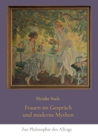 Frauen im Gespräch und moderne Mythen: Zur Philosophie des Alltags 3757878930 Book Cover