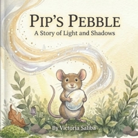 Pip's Pebble: A Story of Light and Shadows (Garden Echoes) B0GZDZ7XNB Book Cover