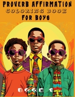 Proverb Affirmation Coloring Book for Boys: Book 1 B0CFCVDJZH Book Cover
