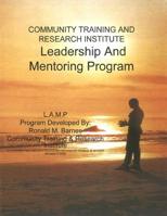 Community Training and Research Institute Leadership And Mentoring Program: Training Manual 1517544602 Book Cover