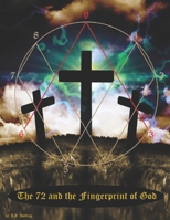 The 72 and the Fingerprint of God: Information for an Age of Awareness 1539466299 Book Cover