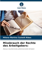 Missbrauch der Rechte des Arbeitgebers:: Daraus resultierende außerbilanzielle Schäden (German Edition) 6207594266 Book Cover