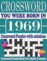 You Were Born in 1969 : Crossword Puzzle Book: Crossword Puzzle Book With Word Find Puzzles for Seniors Adults and All Other Puzzle Fans & Perfect ... Leisure Time of Adults With Solutions null Book Cover
