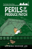 Perils of the Produce Patch (The Brady Street Boys 1980s Adventure Series) 1958683108 Book Cover