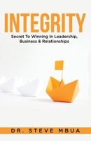 Integrity, Secret to Winning in Leadership, Business, & Relationships B08QLV54GG Book Cover