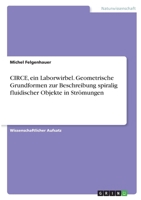 CIRCE, ein Laborwirbel. Geometrische Grundformen zur Beschreibung spiralig fluidischer Objekte in Strömungen 3346376656 Book Cover