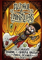 Alcohol & Painkillers: Journal of a Hopeful Halfwit: March - October 2021 B09QNW9645 Book Cover