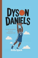 DYSON DANIELS: How a Small-Town Kid Became a Big-Time Star (A Biography Book For Kids) B0DRSMBBGQ Book Cover