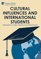 Cultural Influences and International Students: Understanding Academic Experiences in US Higher Education B0FWGGV6GP Book Cover