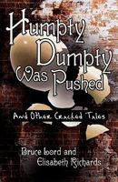 Humpty Dumpty Was Pushed: And Other Cracked Tales 0595476910 Book Cover