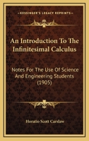 An Introduction to the Infinitesimal Calculus: Notes for the Use of Science 1164573926 Book Cover
