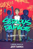 Serious Damage: A Graffiti Story: A Graphic Memoir 1419783173 Book Cover