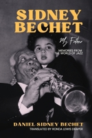 Sidney Bechet, My Father: Memories from the World of Jazz 1915527325 Book Cover