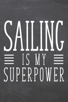Sailing is my Superpower: Notebook, Planner or Journal - Size 6 x 9 - 110 Dot Grid Pages - Office Equipment, Supplies, Gear - Funny Sailing Gift Idea for Christmas or Birthday 1673547451 Book Cover