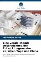 Eine vergleichende Untersuchung der Entwicklungsmuster zwischen Togo und China (German Edition) 6208619572 Book Cover