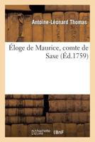 A0/00loge de Maurice, Comte de Saxe, Discours Qui a Remporta(c) Le Prix de L'Acada(c)Mie Franaoise En 1759 2012170730 Book Cover