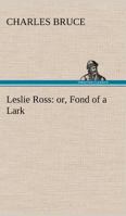 Leslie Ross, or, Fond of a Lark 9356719063 Book Cover