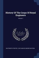 History of the Corps of Royal Engineers; Volume 1 1377163601 Book Cover