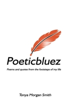 Poeticbluez: Poems and quotes from the footsteps of my life 1734435909 Book Cover