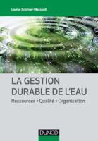 La gestion durable de l'eau - Ressources - Qualité - Organisation: Ressources - Qualité - Organisation 2100550268 Book Cover