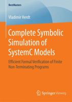 Complete Symbolic Simulation of Systemc Models: Efficient Formal Verification of Finite Non-Terminating Programs 3658126795 Book Cover