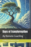 Days of transformation: By Remote Coaching B0DVZHWH5S Book Cover