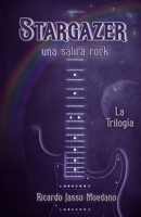 Stargazer: Una Sátira Rock: La Trilogía 1980883173 Book Cover