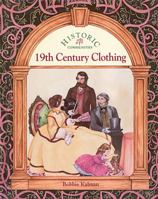 19th Century Clothing (Historic Communities: a Bobbie Kalman Series) 0865055130 Book Cover
