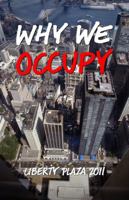 Why We Occupy: Liberty Plaza 2011 1939333008 Book Cover