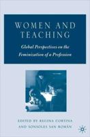 Women and Teaching: Global Perspectives on the Feminization of a Profession 1403973091 Book Cover