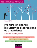 Prendre en charge les victimes d'agressions et d'accidents - Accueillir, orienter, traiter: Accueillir, orienter, traiter 2100716670 Book Cover