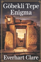 Göbekli Tepe Enigma: The Ancient Mystery B0DZ24S2XM Book Cover