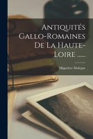 Antiquit�s Gallo-Romaines de la Haute-Loire ...... 1294471880 Book Cover