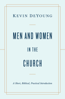 Men and Women in the Church: A Short, Biblical, Practical Introduction 1433566532 Book Cover