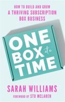 One Box at a Time: How to Build and Grow a Thriving Subscription Box Business 1401974309 Book Cover