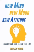New Mind, New Mood, & New Attitude B08WK2H7NM Book Cover