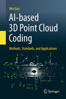 AI-based 3D Point Cloud Coding: Methods, Standards, and Applications 981950659X Book Cover