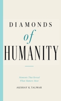 Diamonds of Humanity: Moments That Reveal What Matters Most B0H2Y1FD69 Book Cover