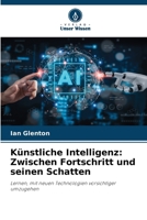 Künstliche Intelligenz: Zwischen Fortschritt und seinen Schatten (German Edition) 620853660X Book Cover