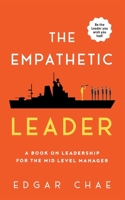 The Empathetic Leader: A book on leadership for the mid level manager 1737498545 Book Cover